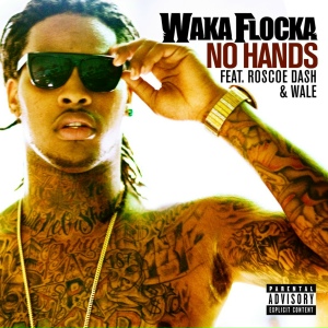 Waka Flocka Flame feat. Roscoe Dash, Wale - No Hands (feat. Roscoe Dash & Wale)