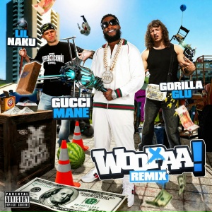 GORILLA GLU, LIL NAKU, Gucci Mane - WOOPAAA